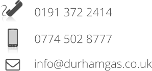 0191 372 2414 0774 502 8777 info@durhamgas.co.uk
